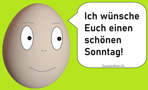 Schönen Sonntag vom Moral-Ei